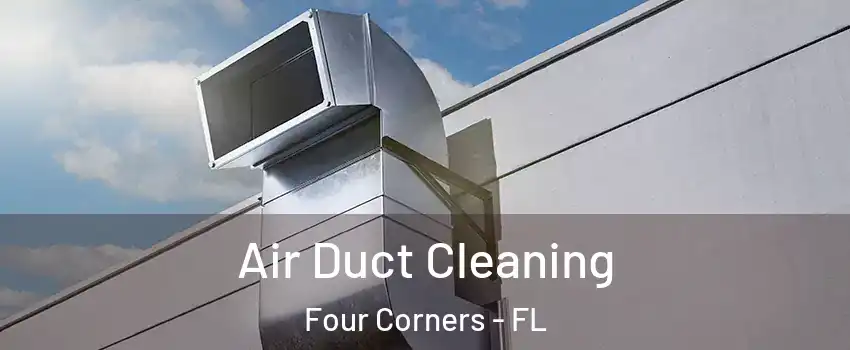  Air Duct Cleaning Four Corners - FL
