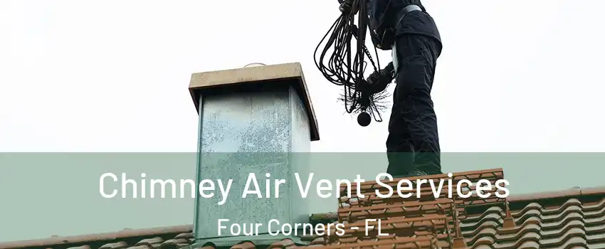  Chimney Air Vent Services Four Corners - FL