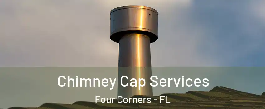  Chimney Cap Services Four Corners - FL
