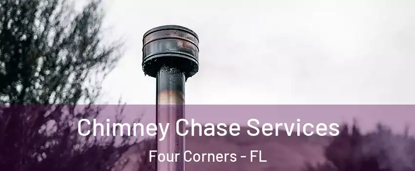  Chimney Chase Services Four Corners - FL