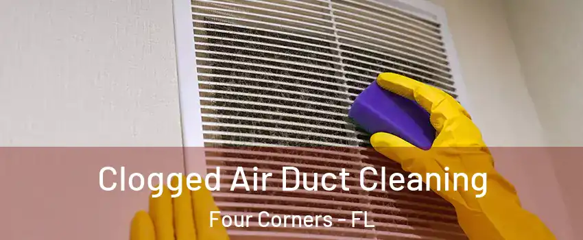  Clogged Air Duct Cleaning Four Corners - FL