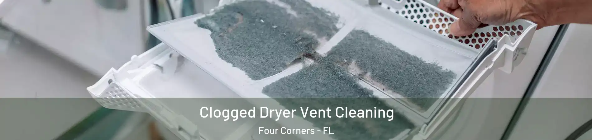  Clogged Dryer Vent Cleaning Four Corners - FL