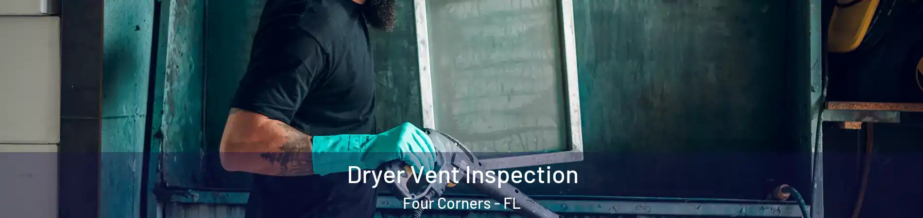  Dryer Vent Inspection Four Corners - FL