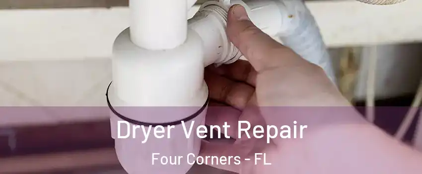  Dryer Vent Repair Four Corners - FL