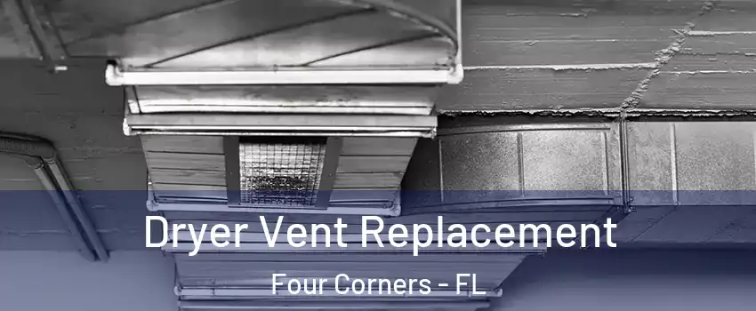  Dryer Vent Replacement Four Corners - FL