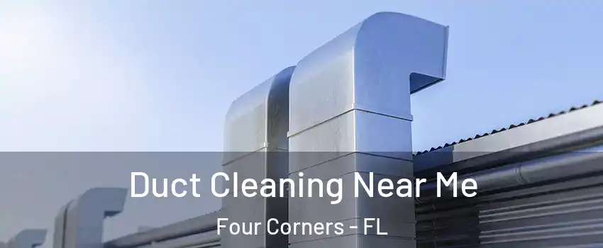  Duct Cleaning Near Me Four Corners - FL