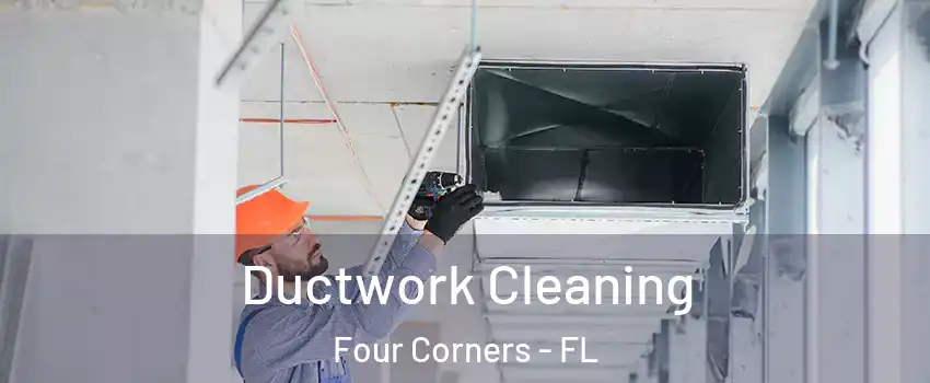  Ductwork Cleaning Four Corners - FL