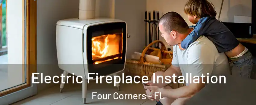  Electric Fireplace Installation Four Corners - FL