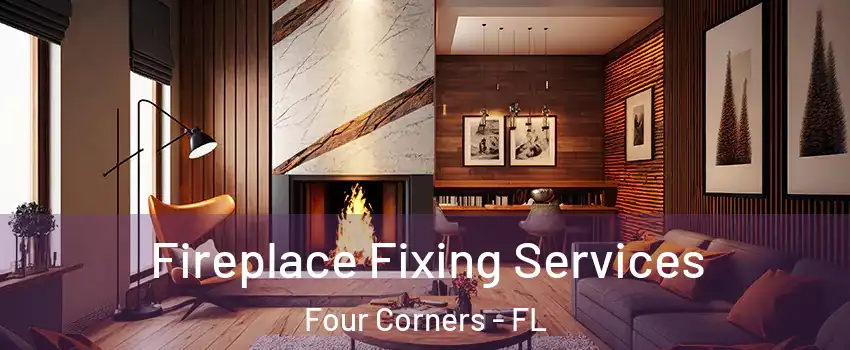  Fireplace Fixing Services Four Corners - FL