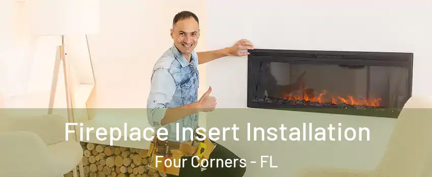  Fireplace Insert Installation Four Corners - FL