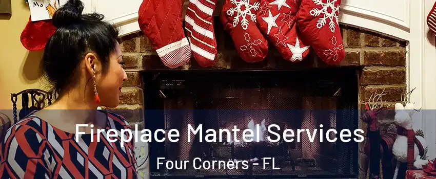  Fireplace Mantel Services Four Corners - FL
