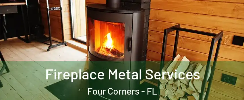 Fireplace Metal Services Four Corners - FL
