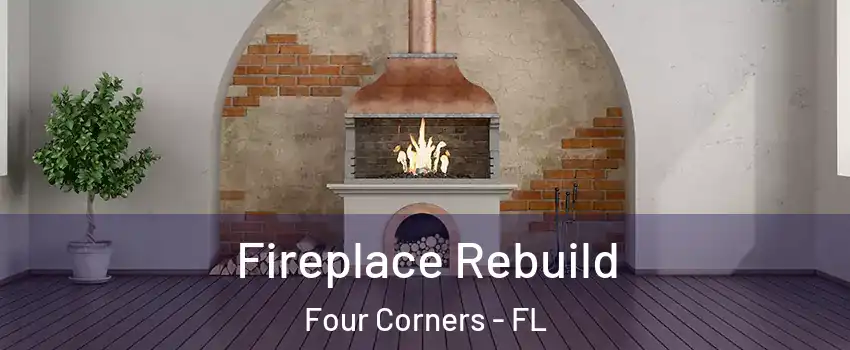  Fireplace Rebuild Four Corners - FL