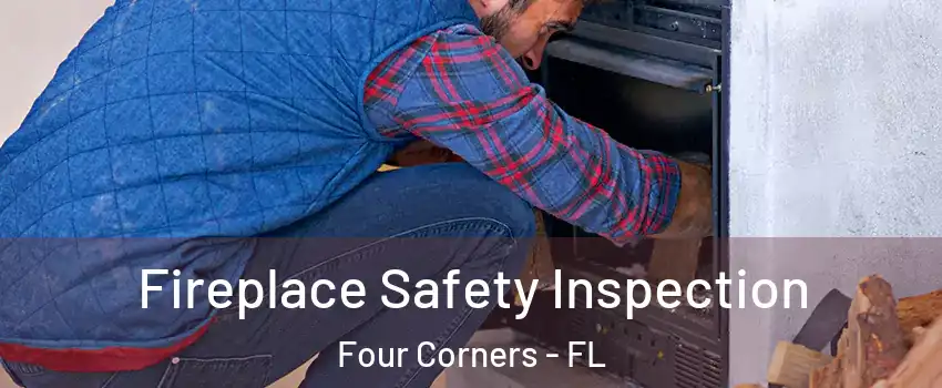  Fireplace Safety Inspection Four Corners - FL