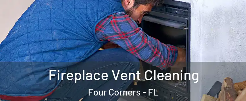  Fireplace Vent Cleaning Four Corners - FL