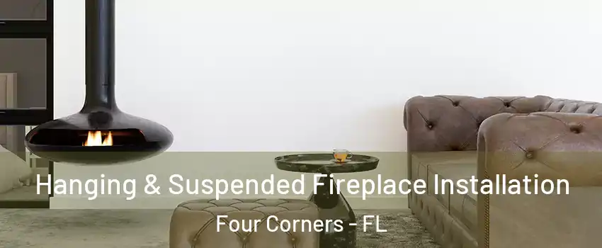  Hanging & Suspended Fireplace Installation Four Corners - FL