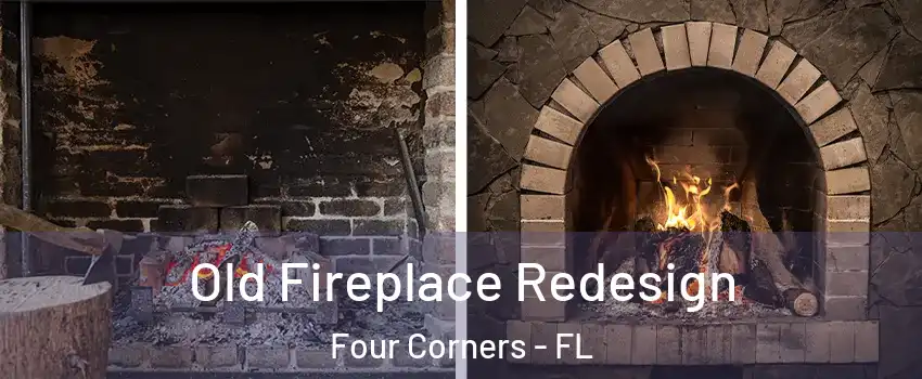  Old Fireplace Redesign Four Corners - FL