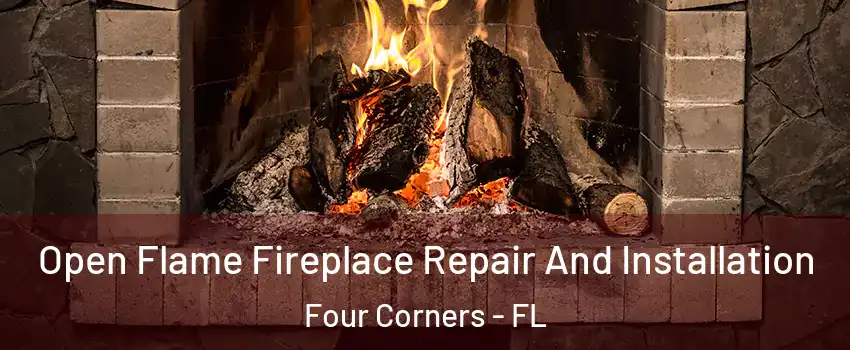  Open Flame Fireplace Repair And Installation Four Corners - FL