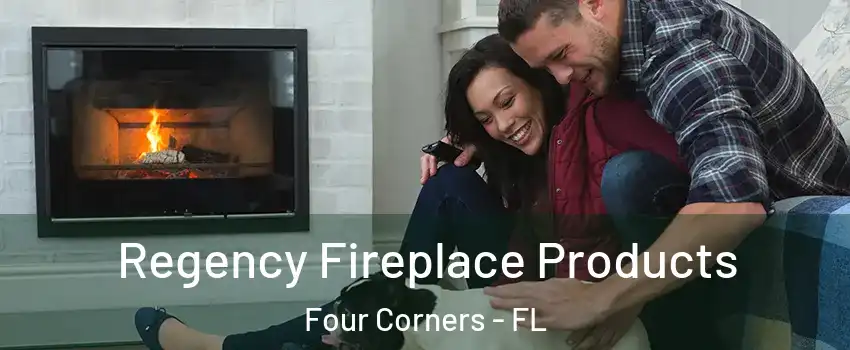  Regency Fireplace Products Four Corners - FL
