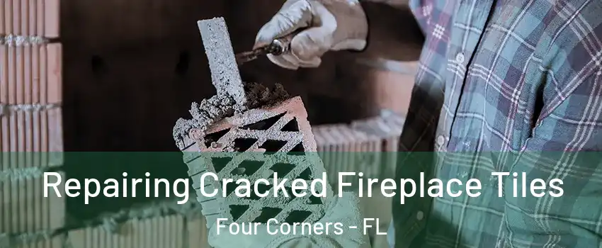  Repairing Cracked Fireplace Tiles Four Corners - FL
