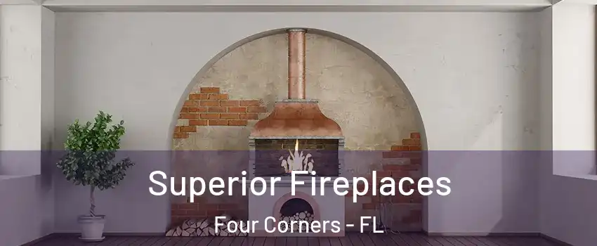  Superior Fireplaces Four Corners - FL
