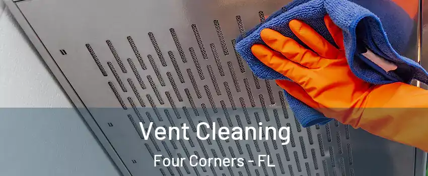  Vent Cleaning Four Corners - FL