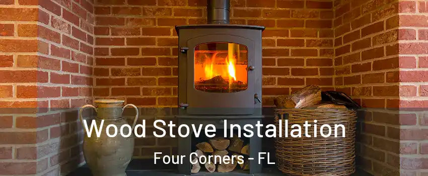  Wood Stove Installation Four Corners - FL